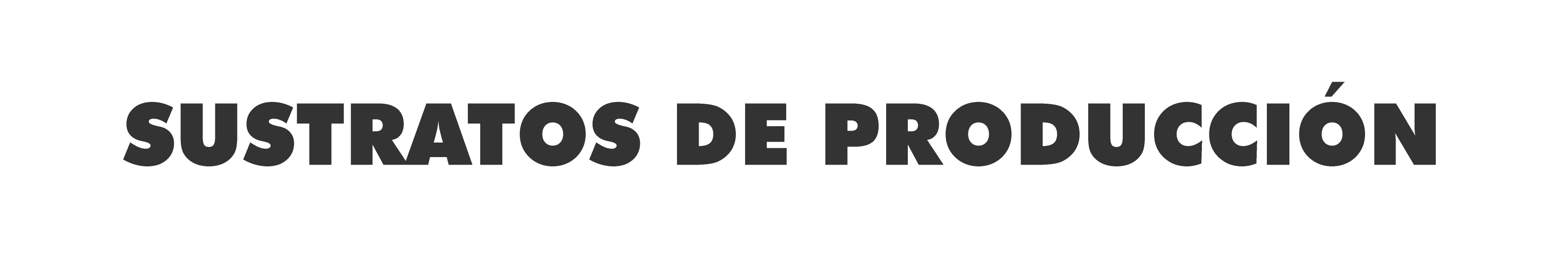 SUSTRATO DE PRODUCCION